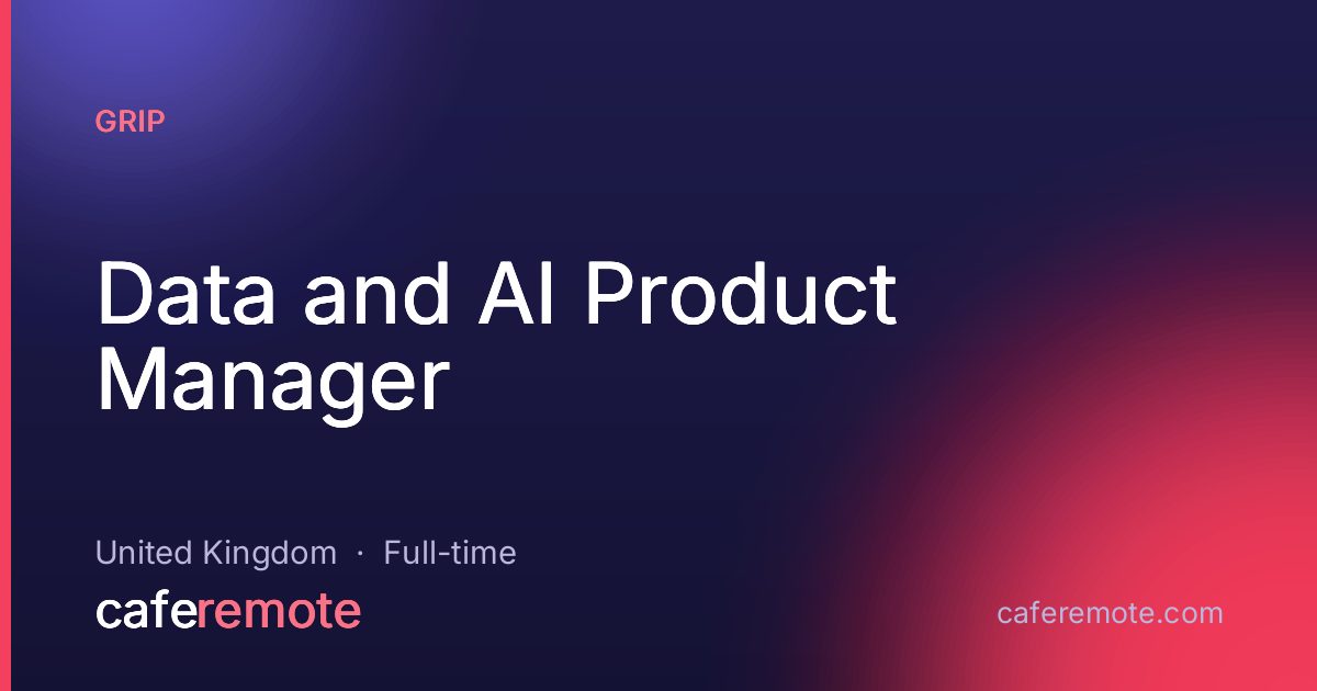 Data and AI Product Manager at Grip — remote job on CafeRemote