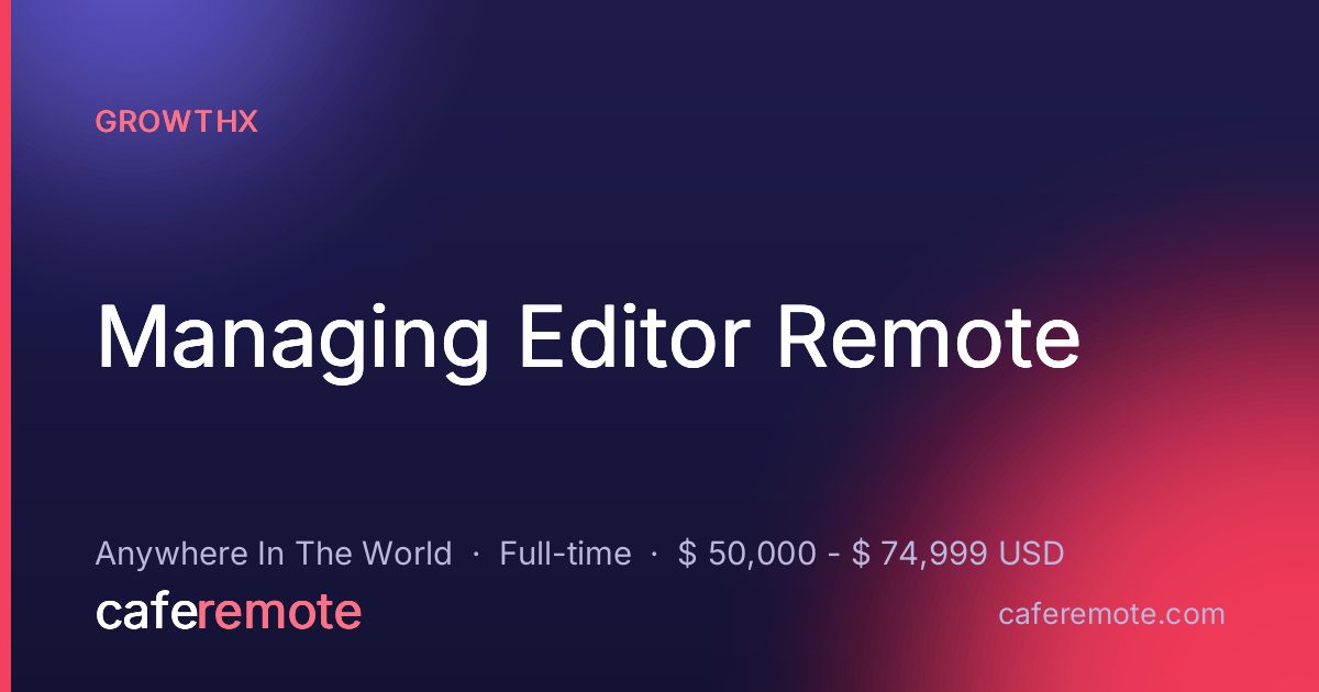 Managing Editor Remote at GrowthX — remote job on CafeRemote