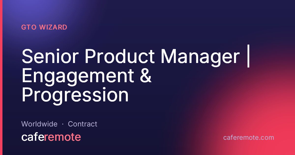 Senior Product Manager | Engagement & Progression at GTO Wizard — remote job on CafeRemote