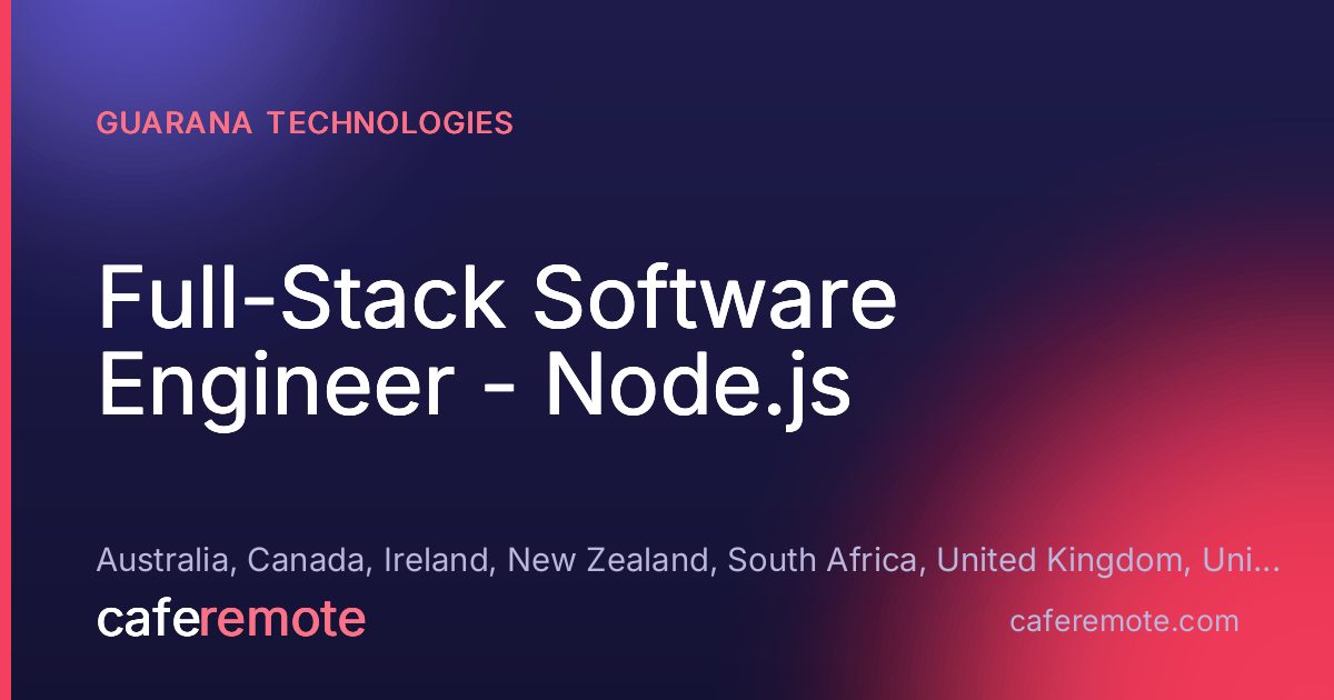 Full-Stack Software Engineer - Node.js at Guarana Technologies — remote job on CafeRemote