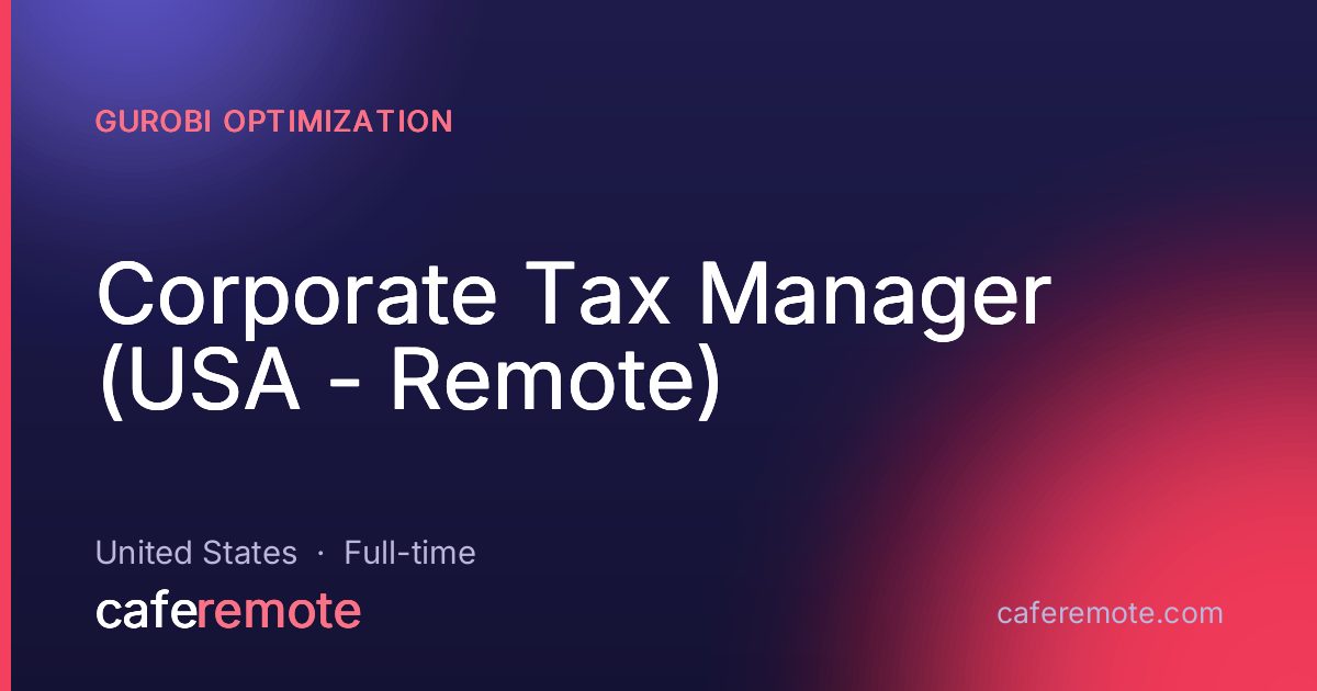 Corporate Tax Manager (USA - Remote) at Gurobi Optimization — remote job on CafeRemote