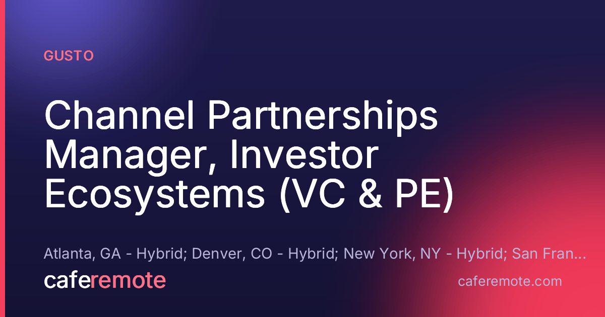 Channel Partnerships Manager, Investor Ecosystems (VC & PE) at Gusto — remote job on CafeRemote