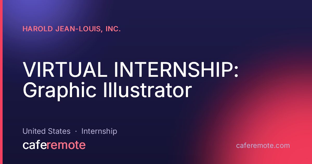 VIRTUAL INTERNSHIP: Graphic Illustrator at Harold Jean-Louis, Inc. — remote job on CafeRemote