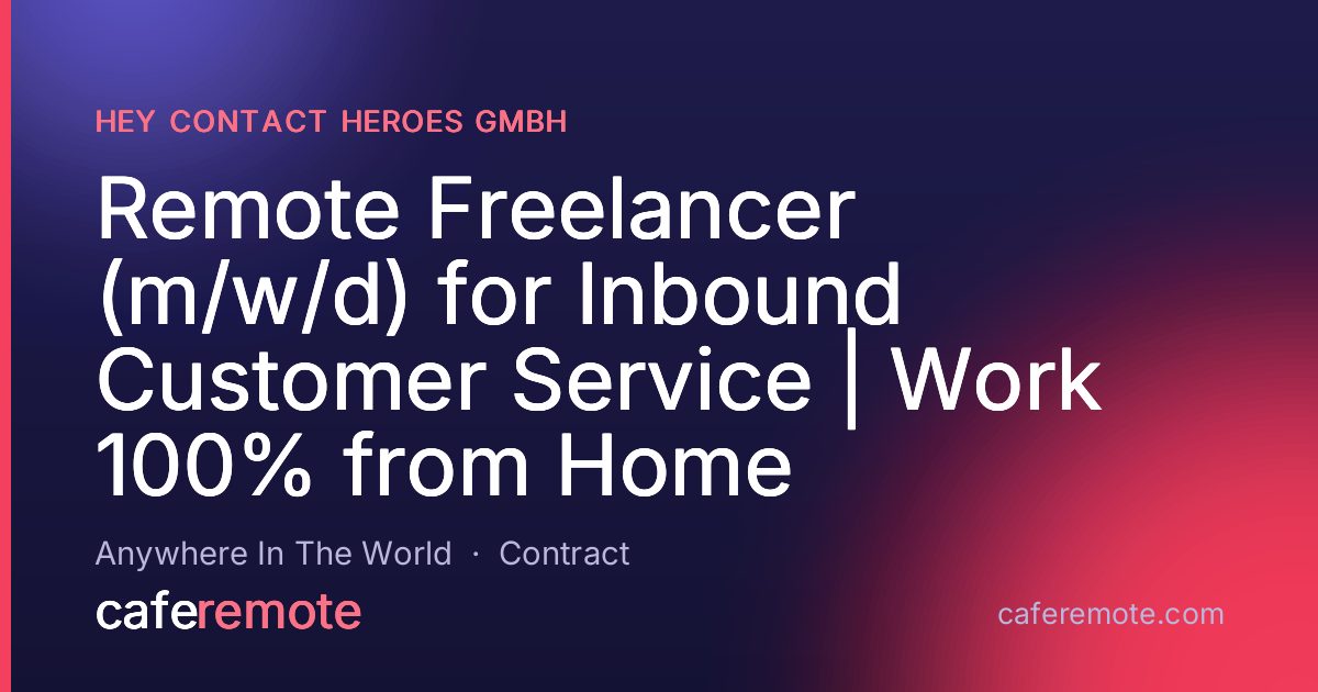 Remote Freelancer (m/w/d) for Inbound Customer Service | Work 100% from Home at hey contact heroes GmbH — remote job on CafeRemote