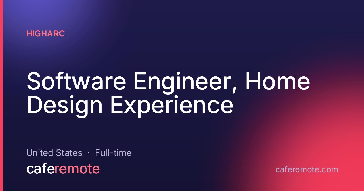 Software Engineer, Home Design Experience at Higharc — remote job on CafeRemote