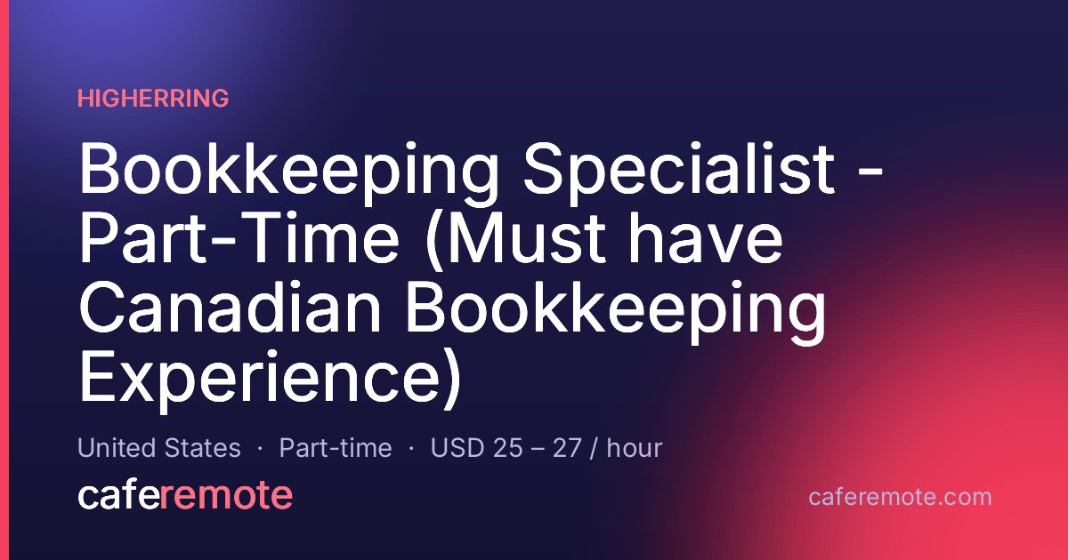 Bookkeeping Specialist - Part-Time (Must have Canadian Bookkeeping Experience) at HigherRing — remote job on CafeRemote