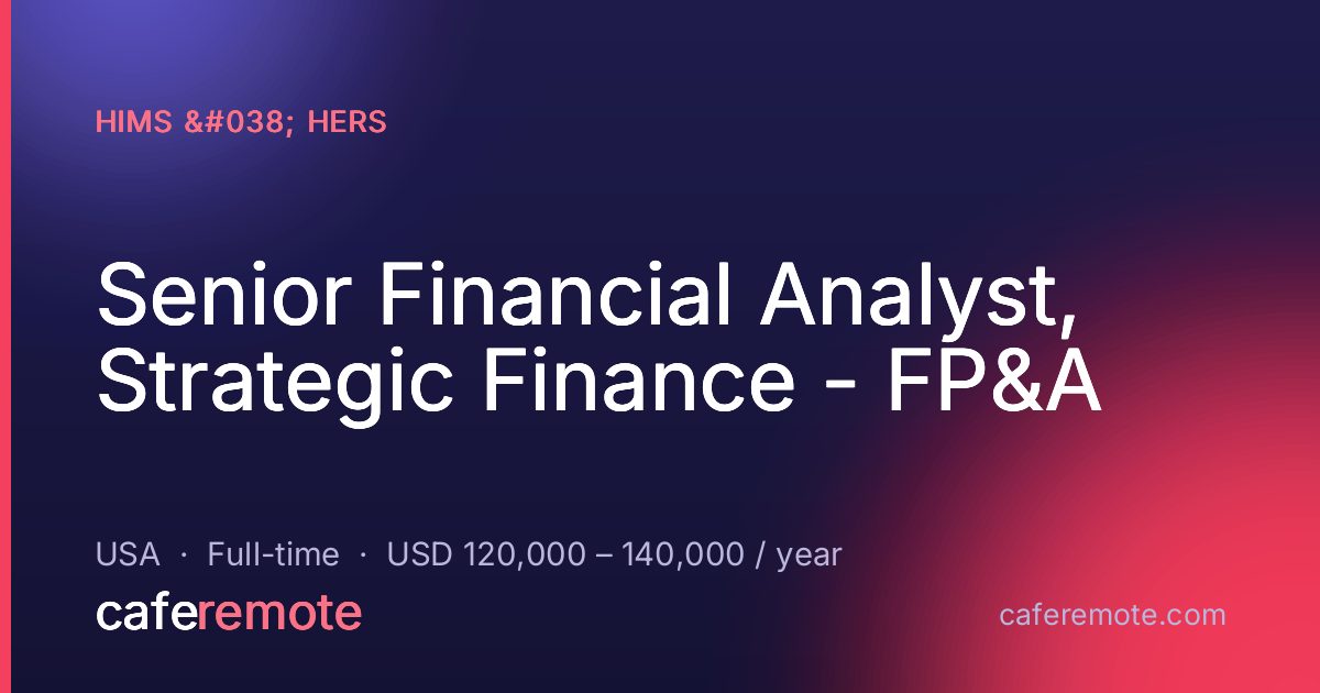 Senior Financial Analyst, Strategic Finance - FP&A at hims & hers — remote job on CafeRemote
