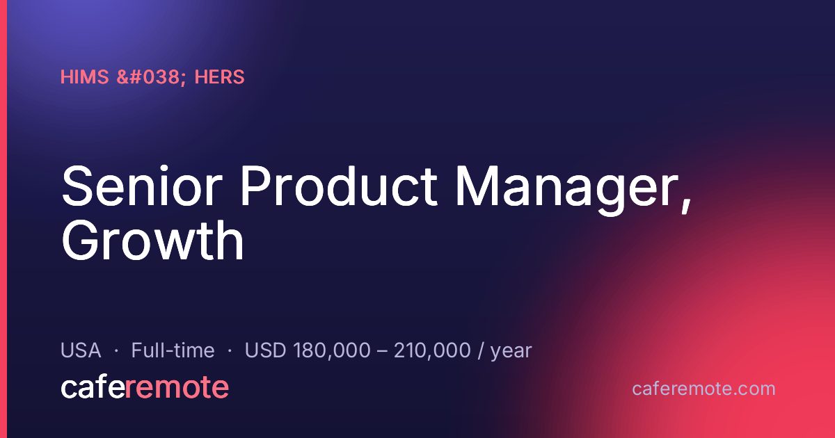 Senior Product Manager, Growth at hims & hers — remote job on CafeRemote