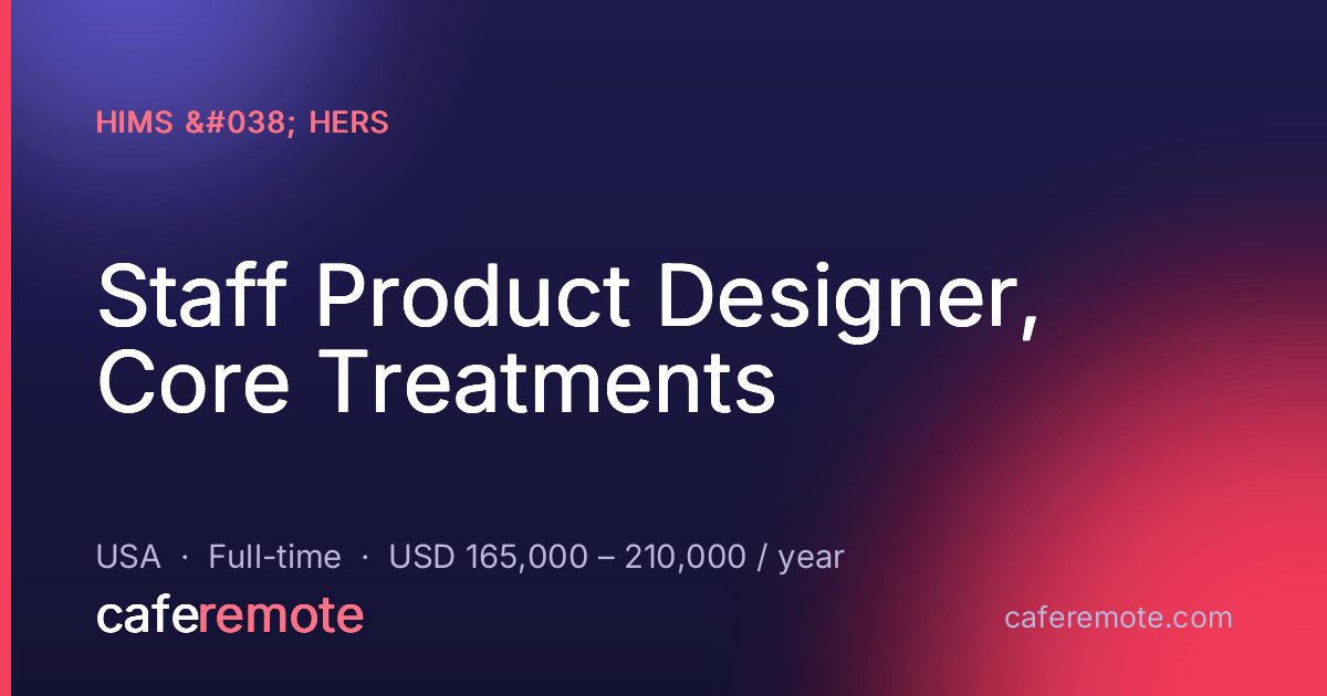 Staff Product Designer, Core Treatments at hims & hers — remote job on CafeRemote
