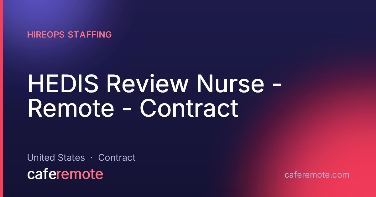 HEDIS Review Nurse - Remote - Contract at HireOps Staffing — remote job on CafeRemote