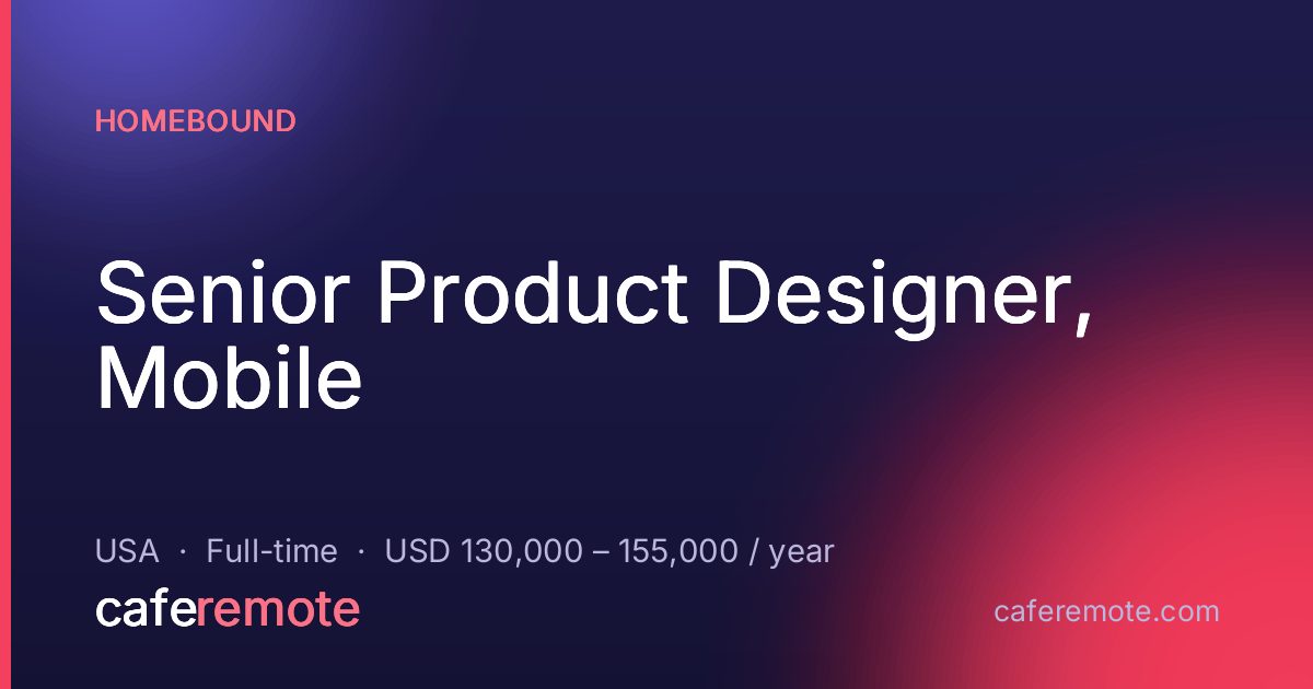 Senior Product Designer, Mobile at Homebound — remote job on CafeRemote