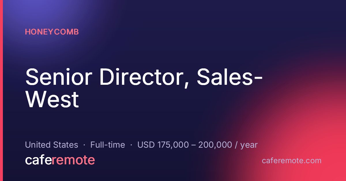 Senior Director, Sales- West at Honeycomb — remote job on CafeRemote