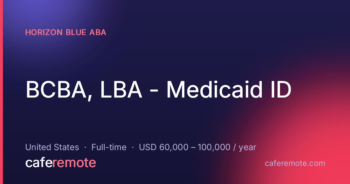 BCBA, LBA - Medicaid ID at Horizon Blue ABA — remote job on CafeRemote