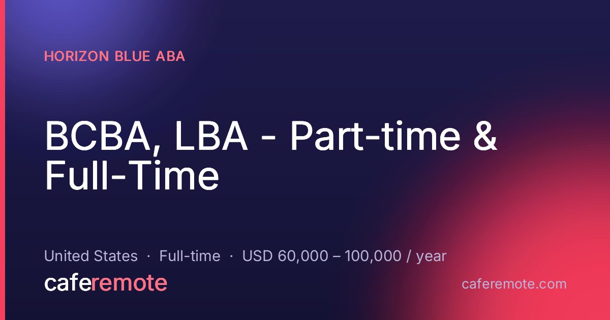 BCBA, LBA - Part-time & Full-Time at Horizon Blue ABA — remote job on CafeRemote