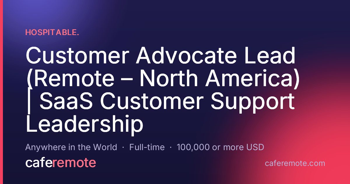 Customer Advocate Lead (Remote – North America) | SaaS Customer Support Leadership at Hospitable. — remote job on CafeRemote