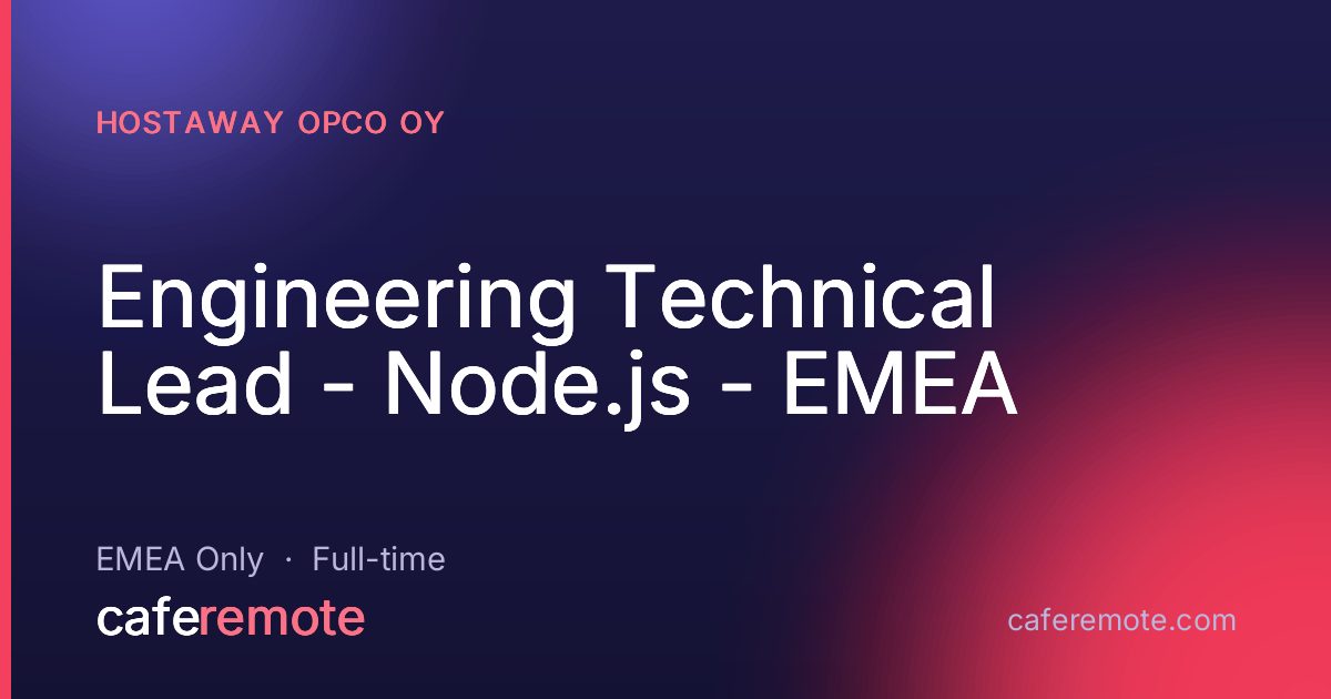 Engineering Technical Lead - Node.js - EMEA at Hostaway Opco Oy — remote job on CafeRemote