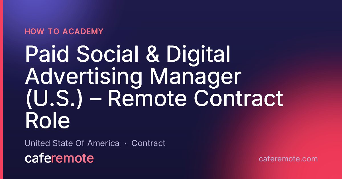 Paid Social & Digital Advertising Manager (U.S.) – Remote Contract Role at How To Academy — remote job on CafeRemote