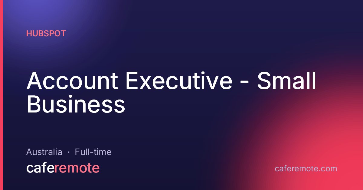Account Executive - Small Business at HubSpot — remote job on CafeRemote