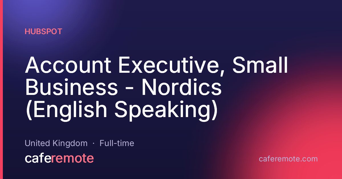 Account Executive, Small Business - Nordics (English Speaking) at HubSpot — remote job on CafeRemote