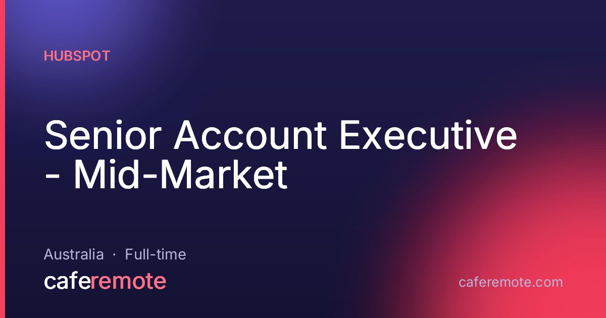 Senior Account Executive - Mid-Market at HubSpot — remote job on CafeRemote