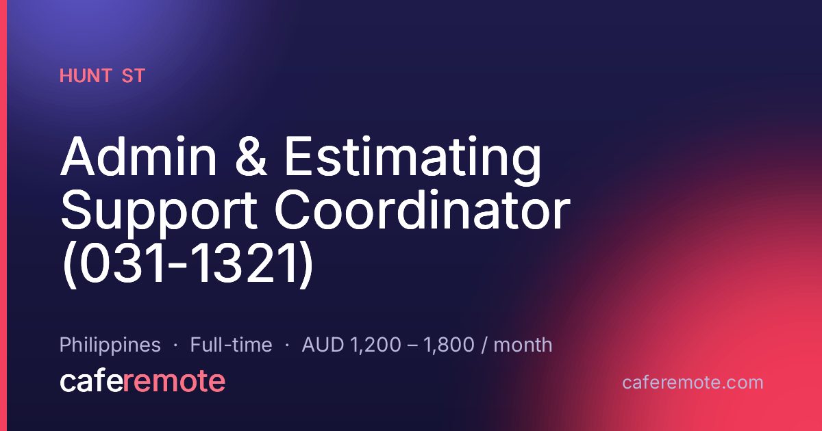 Admin & Estimating Support Coordinator (031-1321) at Hunt St — remote job on CafeRemote