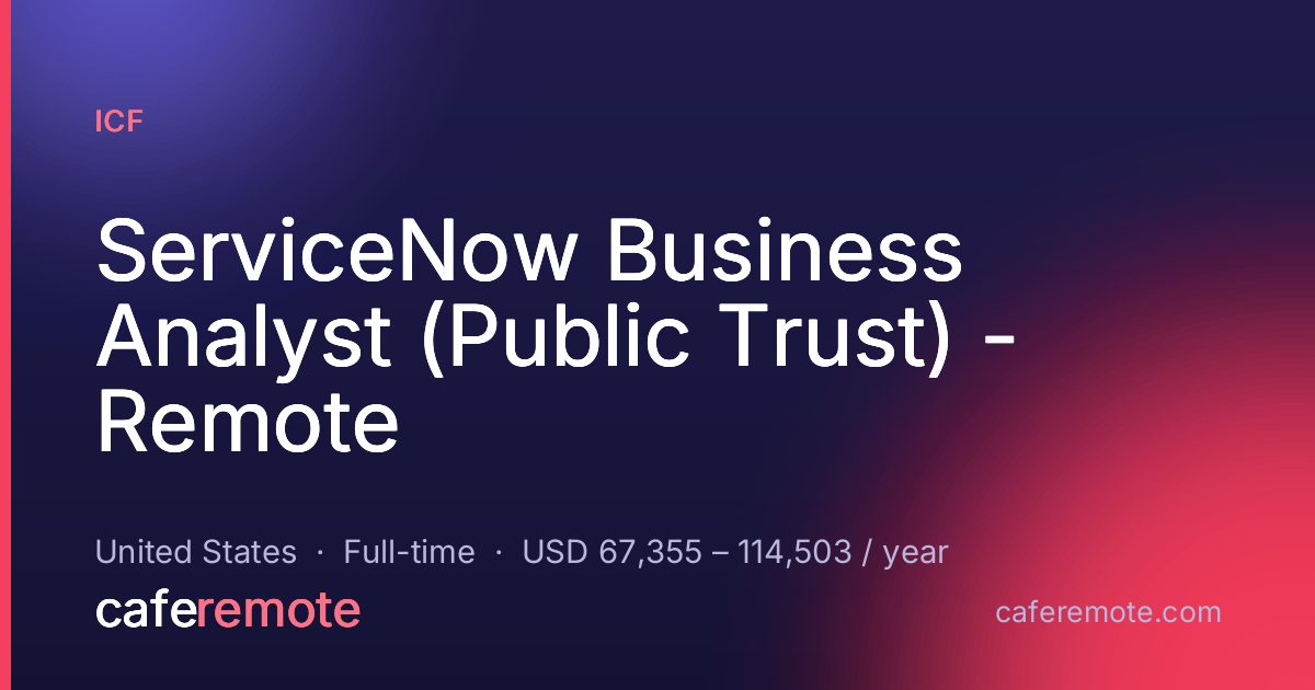 ServiceNow Business Analyst (Public Trust) - Remote at ICF — remote job on CafeRemote
