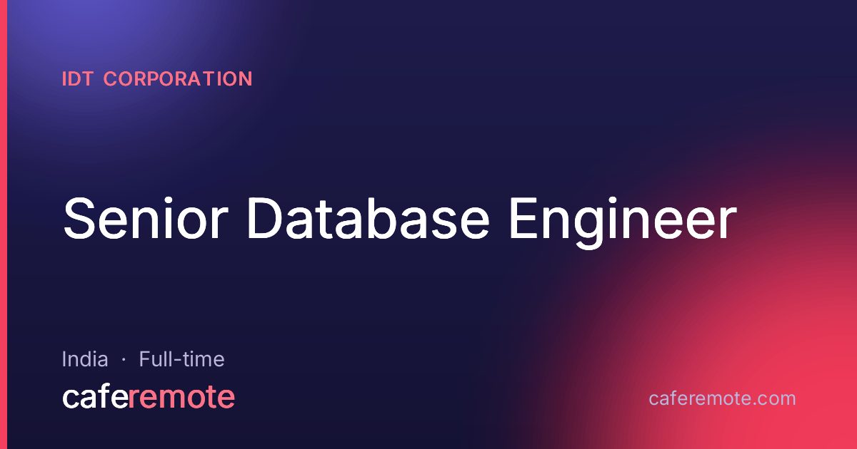Senior Database Engineer at IDT Corporation — remote job on CafeRemote