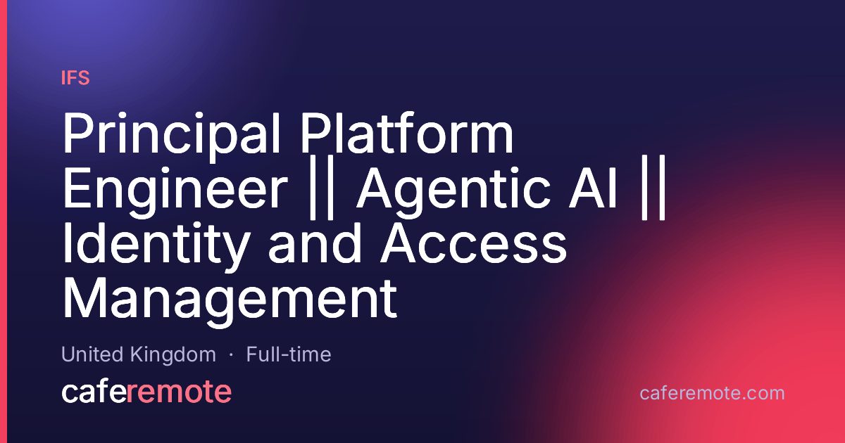 Principal Platform Engineer || Agentic AI || Identity and Access Management at IFS — remote job on CafeRemote