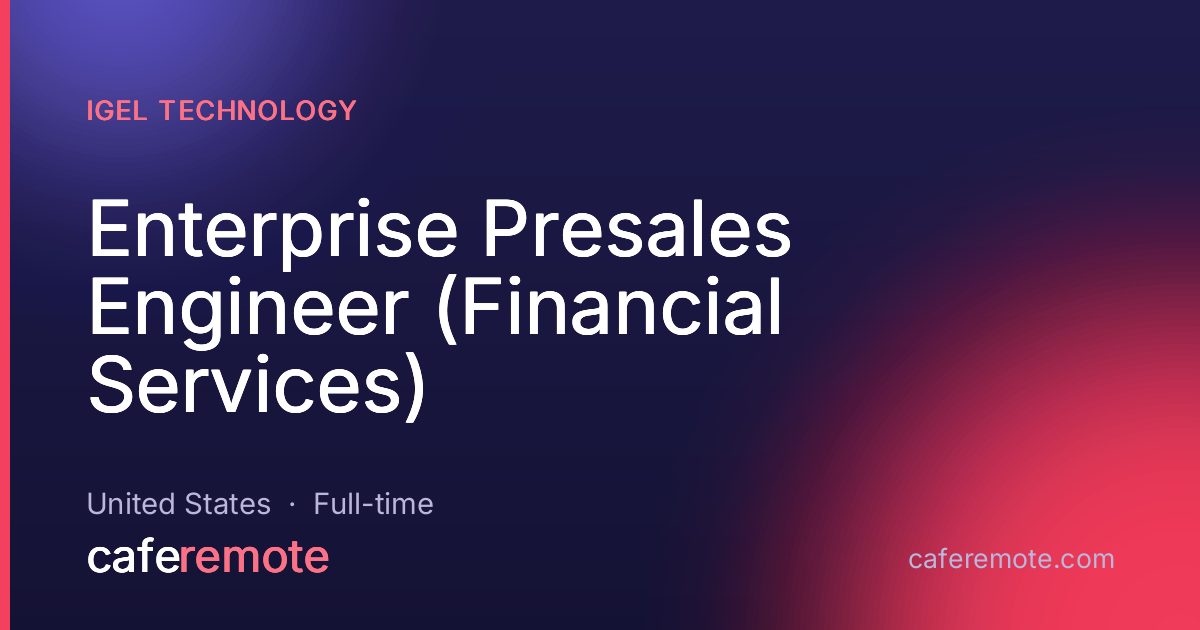 Enterprise Presales Engineer (Financial Services) at IGEL Technology — remote job on CafeRemote
