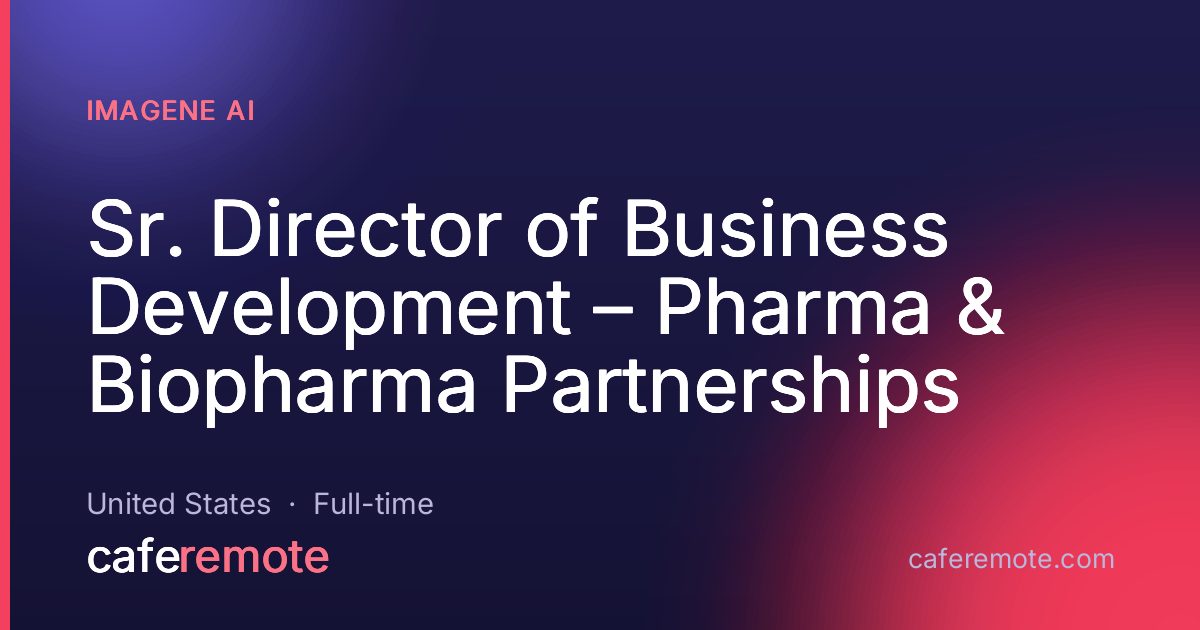 Sr. Director of Business Development – Pharma & Biopharma Partnerships at Imagene AI — remote job on CafeRemote