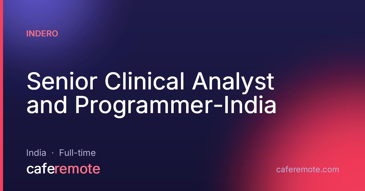 Senior Clinical Analyst and Programmer-India at Indero — remote job on CafeRemote