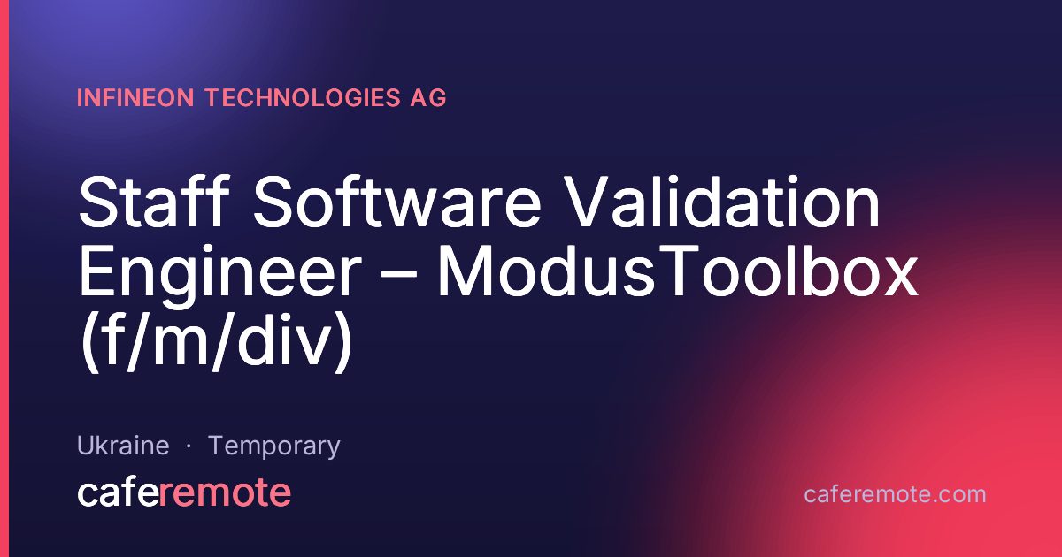 Staff Software Validation Engineer – ModusToolbox (f/m/div) at Infineon Technologies AG — remote job on CafeRemote