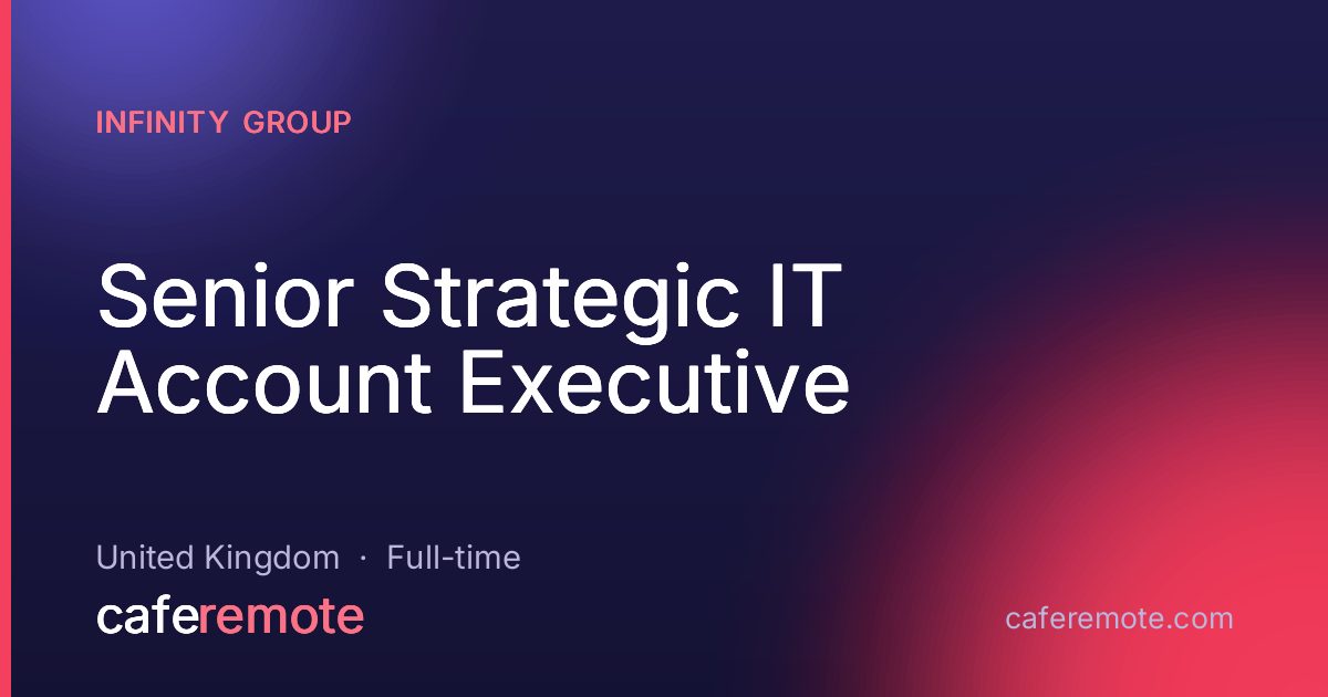 Senior Strategic IT Account Executive at Infinity Group — remote job on CafeRemote