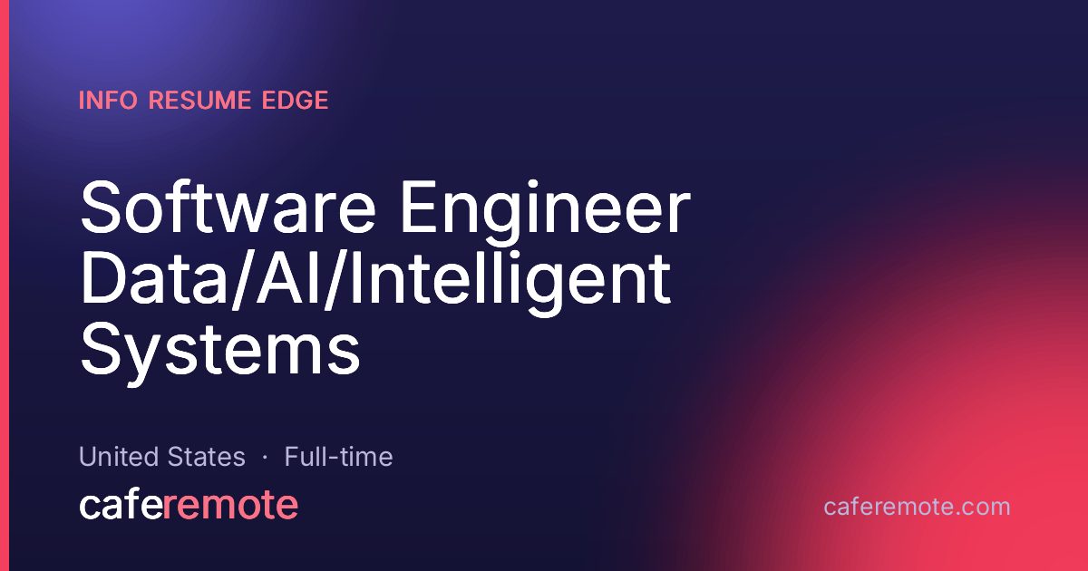 Software Engineer Data/AI/Intelligent Systems at Info Resume Edge — remote job on CafeRemote