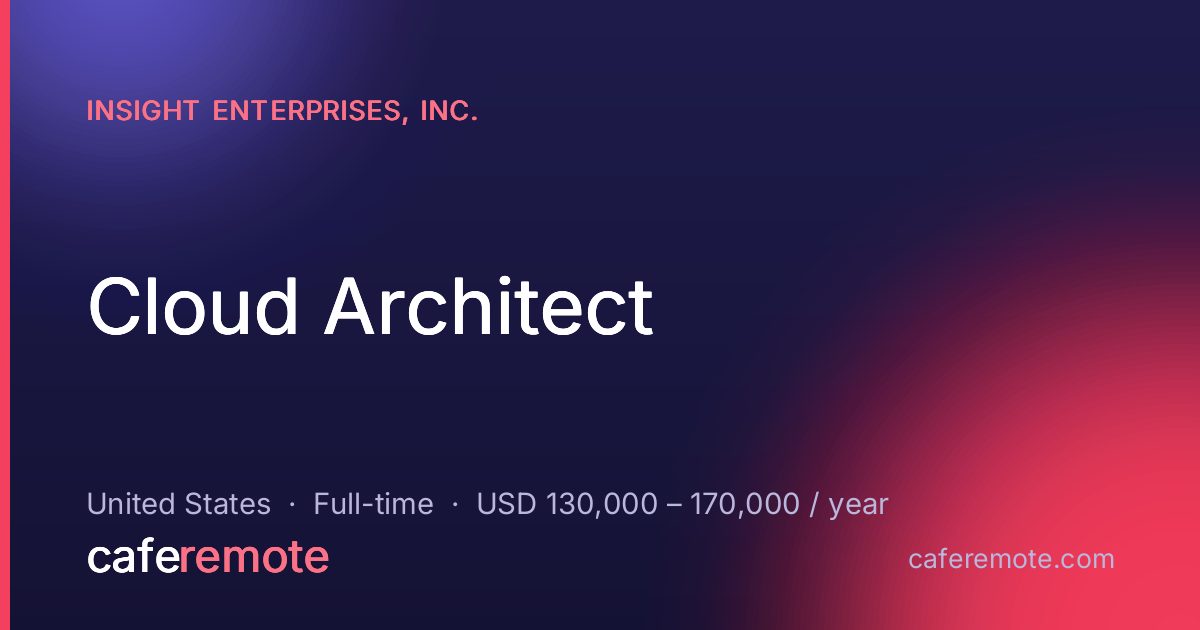 Cloud Architect at Insight Enterprises, Inc. — remote job on CafeRemote