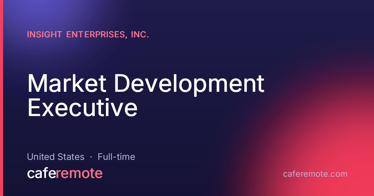 Market Development Executive at Insight Enterprises, Inc. — remote job on CafeRemote