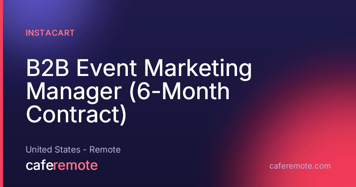 B2B Event Marketing Manager (6-Month Contract) at Instacart — remote job on CafeRemote