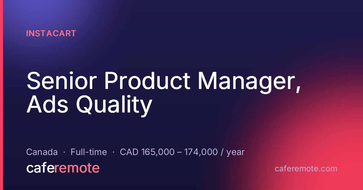 Senior Product Manager, Ads Quality at Instacart — remote job on CafeRemote