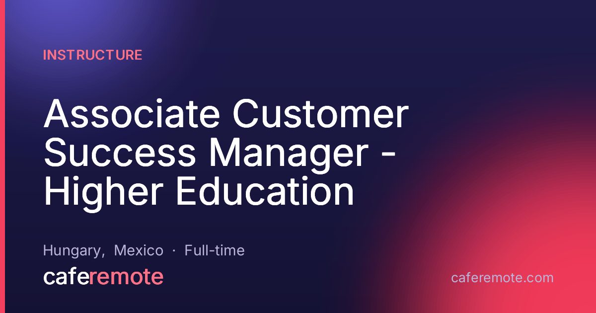 Associate Customer Success Manager - Higher Education at Instructure — remote job on CafeRemote