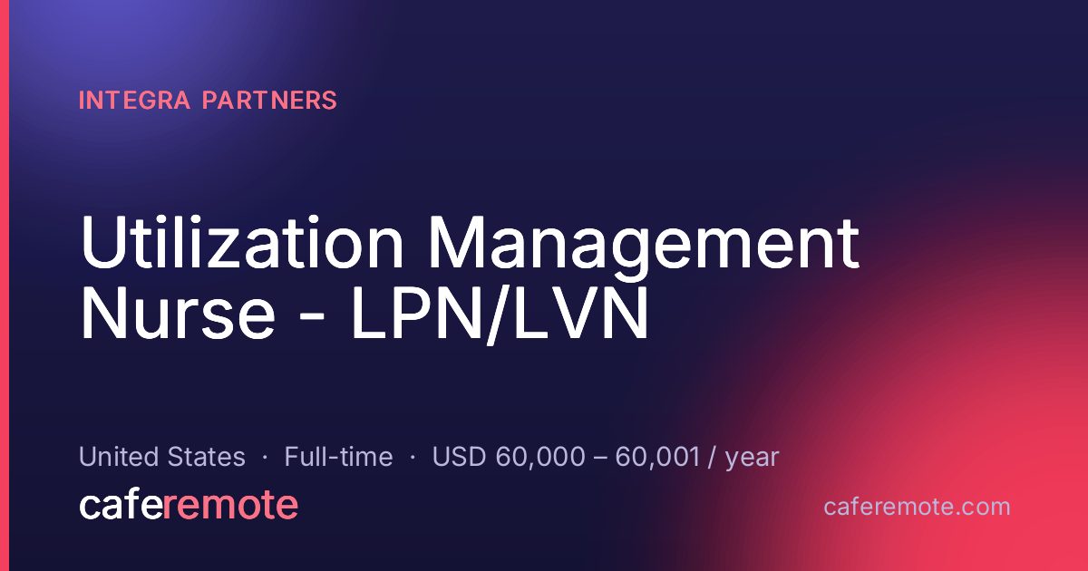 Utilization Management Nurse - LPN/LVN at Integra Partners — remote job on CafeRemote