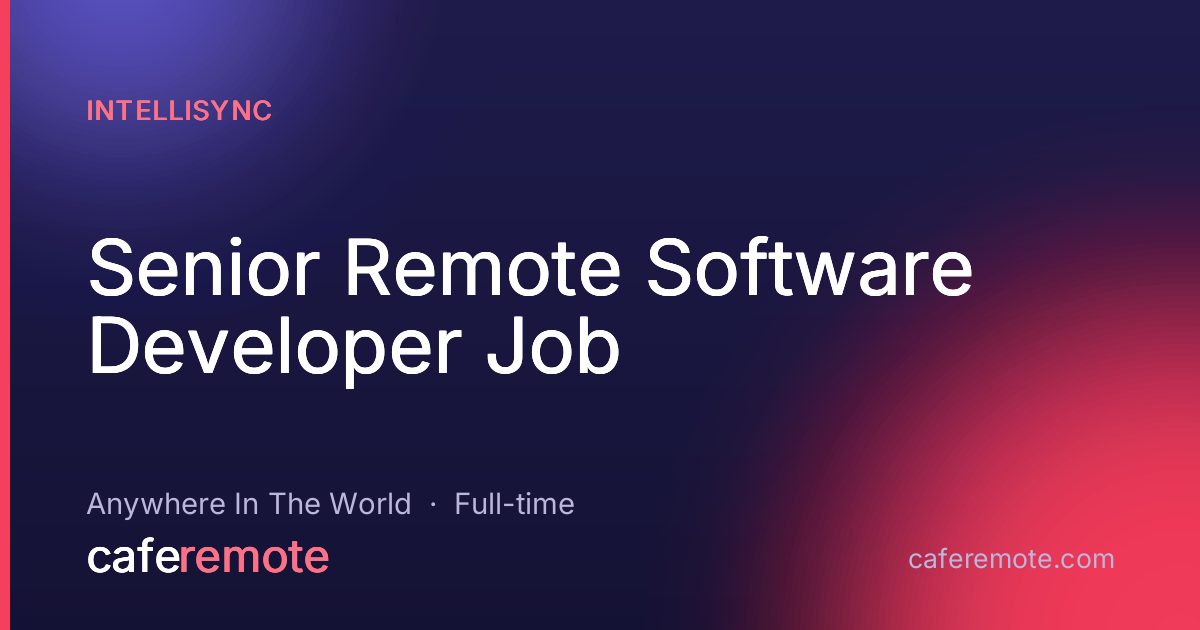 Senior Remote Software Developer Job at Intellisync — remote job on CafeRemote