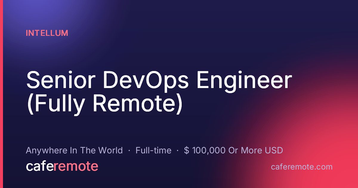 Senior DevOps Engineer (Fully Remote) at Intellum — remote job on CafeRemote