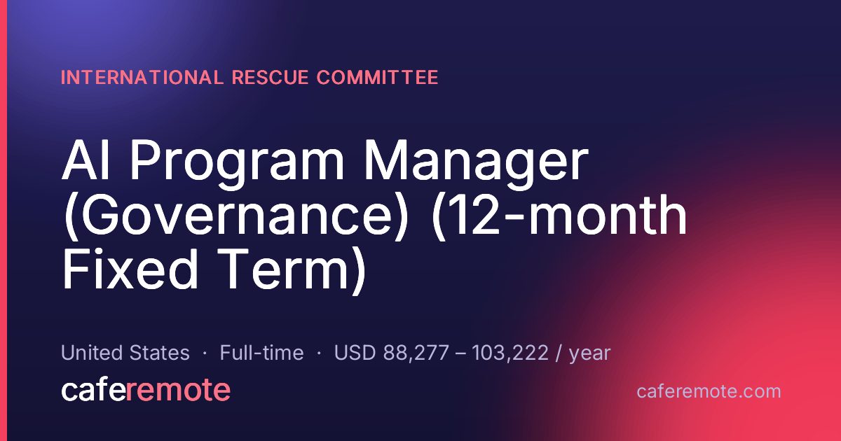 AI Program Manager (Governance) (12-month Fixed Term) at International Rescue Committee — remote job on CafeRemote