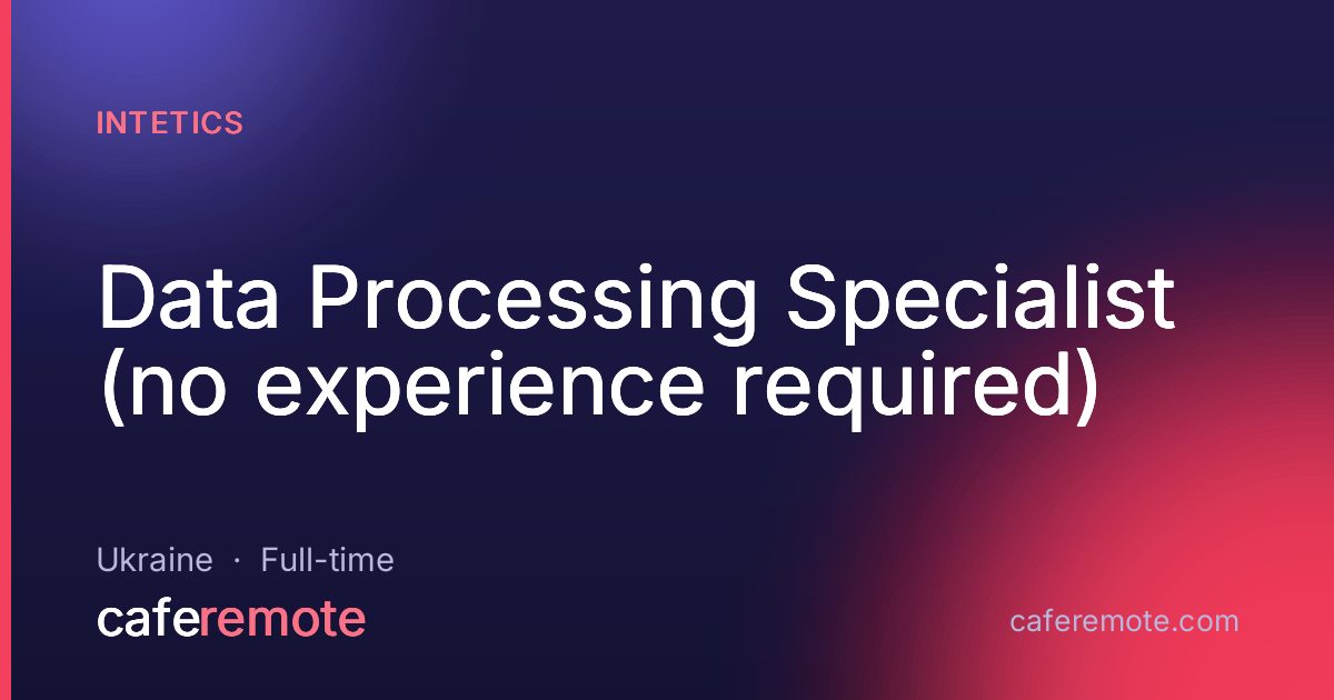 Data Processing Specialist (no experience required) at Intetics — remote job on CafeRemote