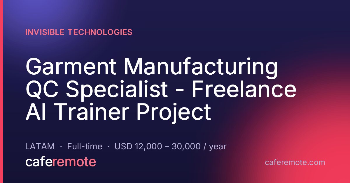 Garment Manufacturing QC Specialist - Freelance AI Trainer Project at Invisible Technologies — remote job on CafeRemote