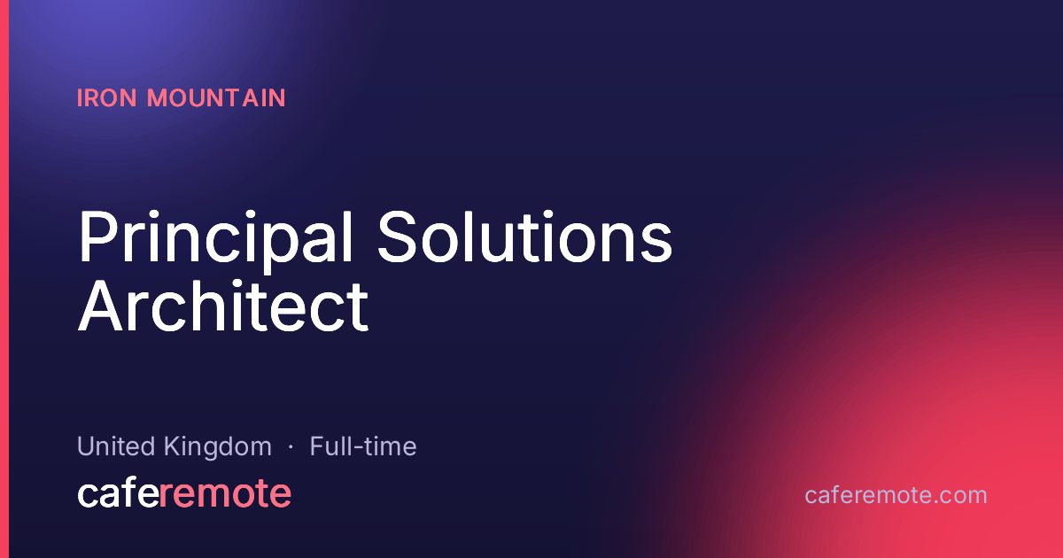 Principal Solutions Architect at Iron Mountain — remote job on CafeRemote