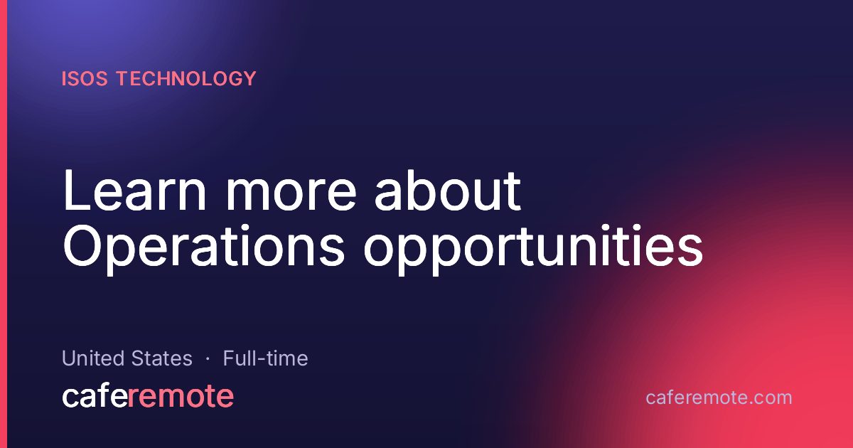 Learn more about Operations opportunities at Isos Technology — remote job on CafeRemote