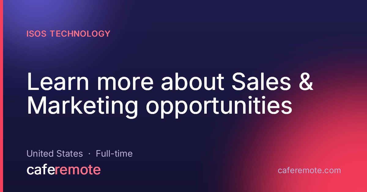 Learn more about Sales & Marketing opportunities at Isos Technology — remote job on CafeRemote