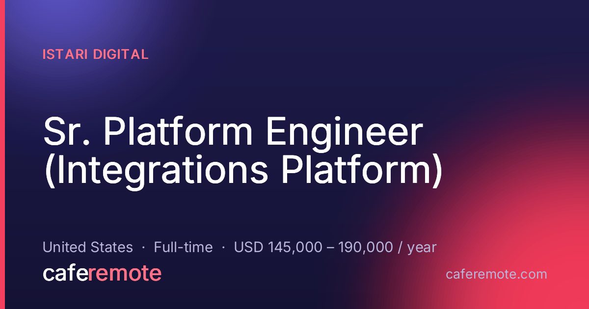 Sr. Platform Engineer (Integrations Platform) at Istari Digital — remote job on CafeRemote