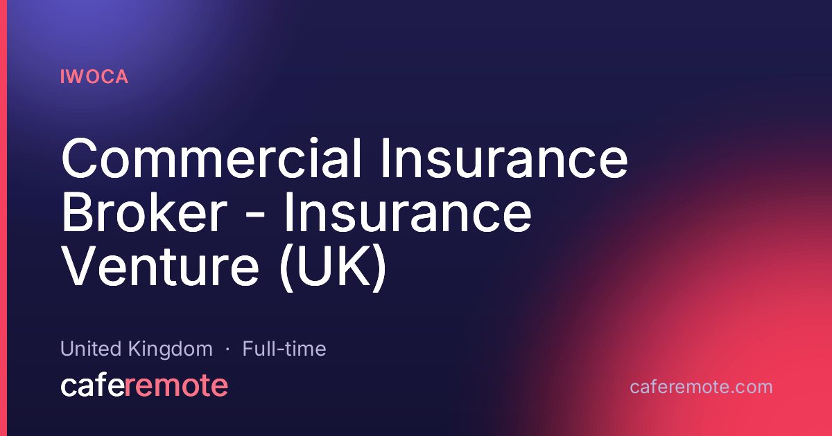 Commercial Insurance Broker - Insurance Venture (UK) at iwoca — remote job on CafeRemote